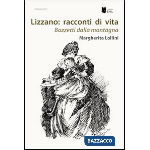 Lizzano. Racconti di vita. Bozzetti dalla montagna composizioni