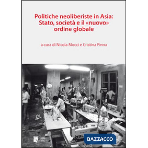 Politiche neoliberiste in Asia: stato, società e il «nuovo» ordine globale