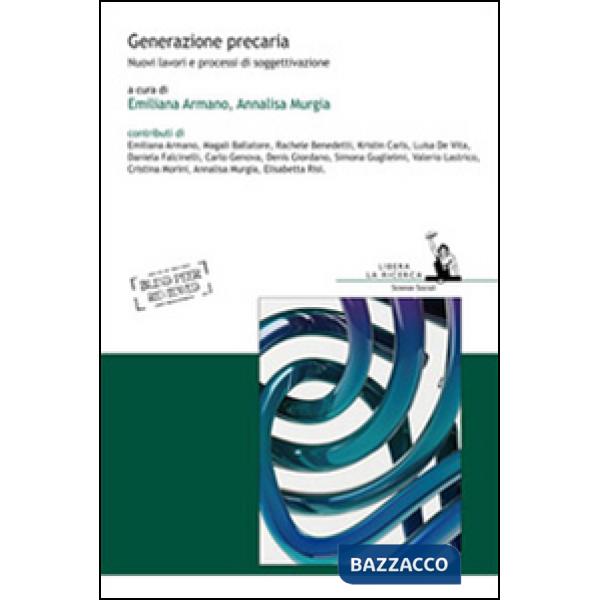 Generazione precaria. Nuovi lavori e processi di soggettivazione