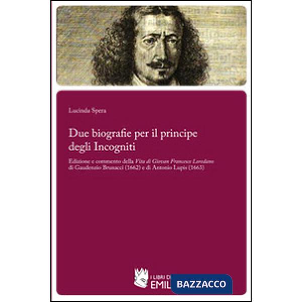 Due biografie per il principe degli Incogniti. Edizione e commento della Vita di