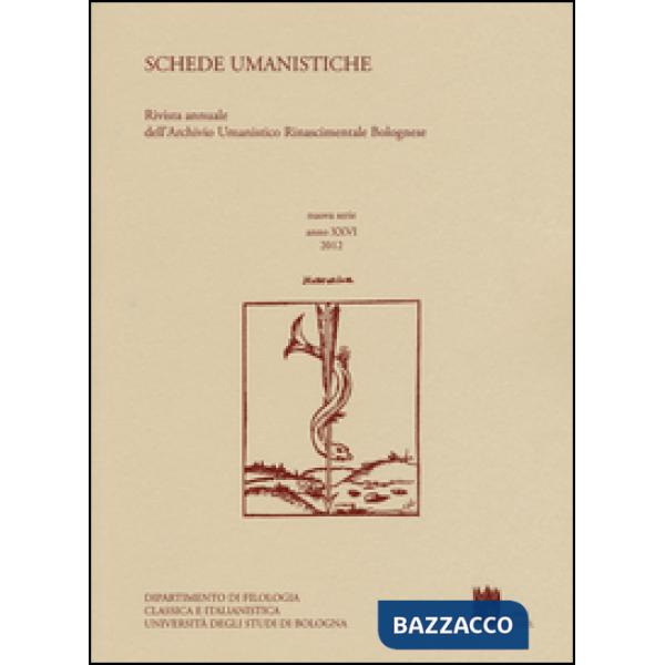 Schede umanistiche. Rivista annuale dell'Archivio Umanistico Rinascimentale Bolognese. Vol. 26