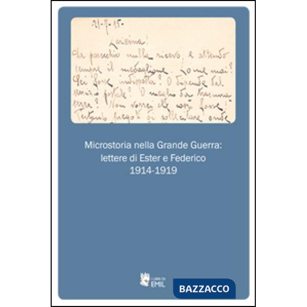 Microstoria nella grande guerra: lettere di Ester e Federico 1914-1919