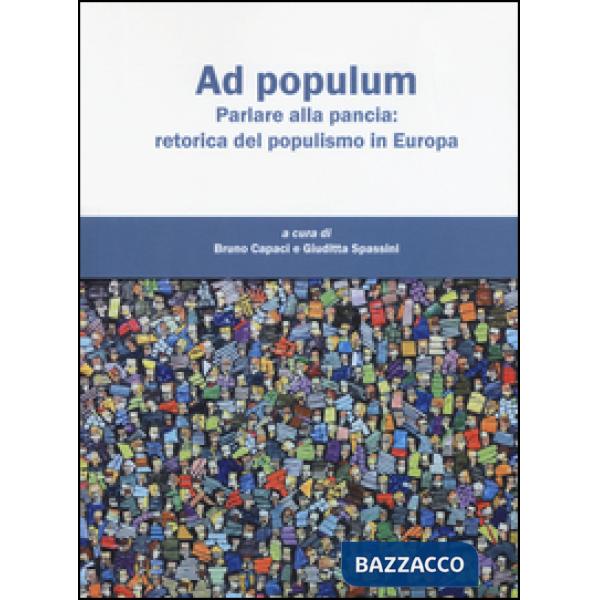 Ad populum. Parlare alla pancia: retorica del populismo in Europa