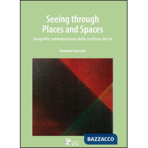 Seeing through places and spaces. Geografie contemporanee della scrittura del sé