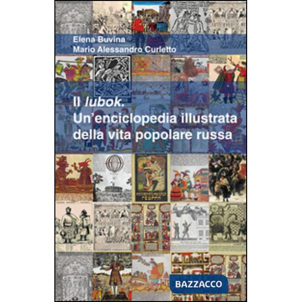 Lubok. Un'enciclopedia illustrata della vita popolare russa (Il)