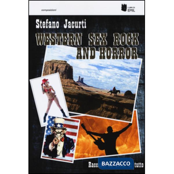 Western sex rock and horror. Racconti ad ovest di tutto