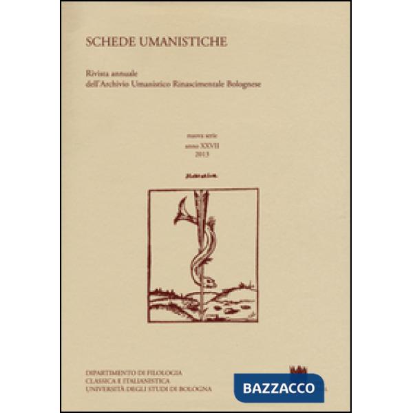 Schede umanistiche. Rivista annuale dell'Archivio Umanistico Rinascimentale Bolognese. Vol. 27