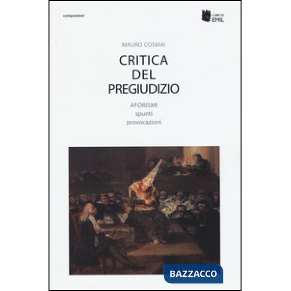 Critica del pregiudizio. Aforismi spunti provocazioni