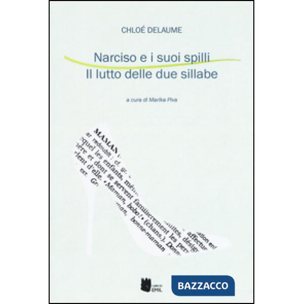 Narciso e i suoi spilli. Il lutto delle due sillabe
