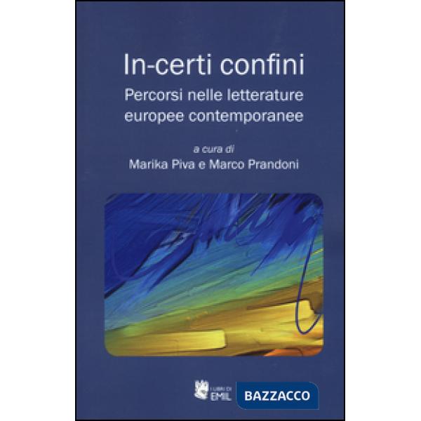 In-certi confini. Percorsi nelle letterature europee contemporanee