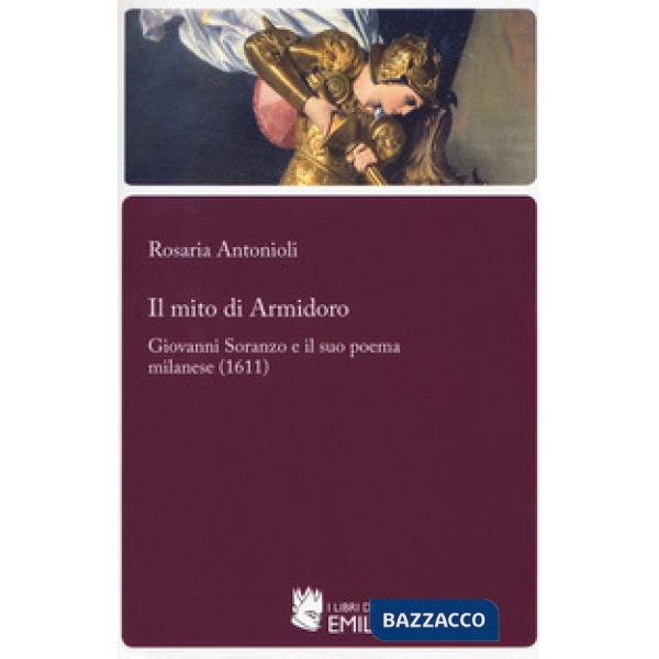 Mito di Armidoro. Giovanni Soranzo e il suo poema milanese (1611) (Il)