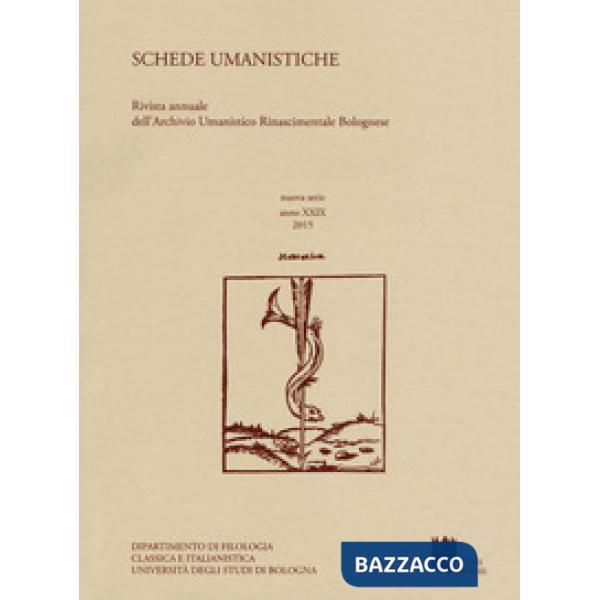 Schede umanistiche. Rivista annuale dell'Archivio Umanistico Rinascimentale Bolognese (2015). Vol. 24