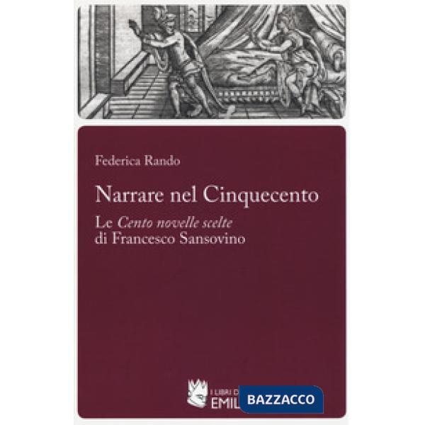 Narrare nel Cinquecento. Le «Cento novelle scelte» di Francesco Sansovino