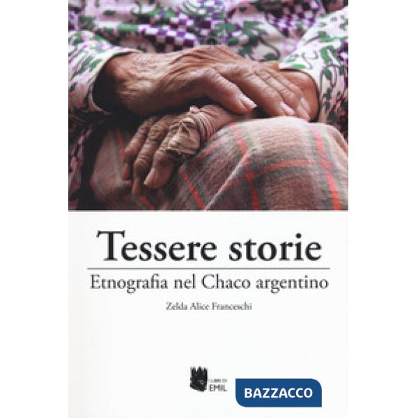 Tessere storie. Etnografia nel Chaco argentino