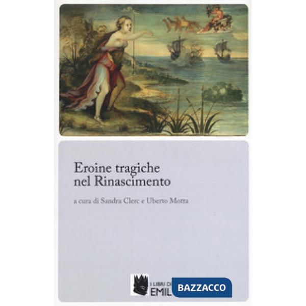 Eroine tragiche nel Rinascimento