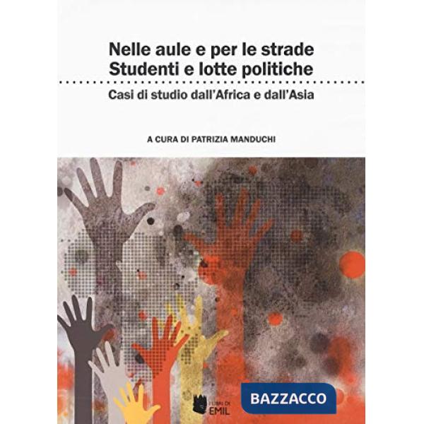 Nelle aule e per le strade: studenti e lotte politiche. Casi di studi dall'Africa all'Asia