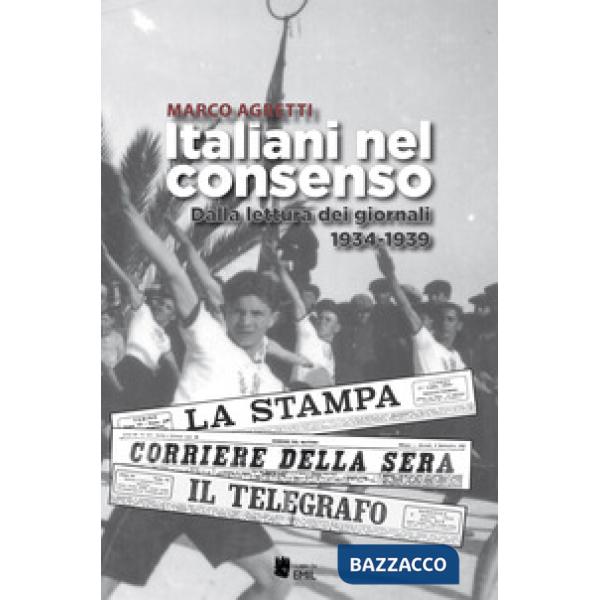 Italiani nel consenso. Dalla lettura dei giornali 1934-1939