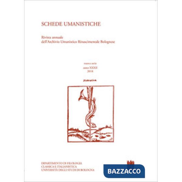 Schede umanistiche. Rivista annuale dell'Archivio Umanistico Rinascimentale Bolognese. Nuova serie (2018). Vol. 32