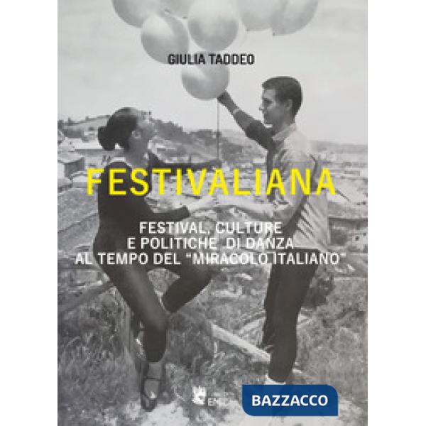Festivaliana. Festival, culture e politiche di danza al tempo del «miracolo italiano»