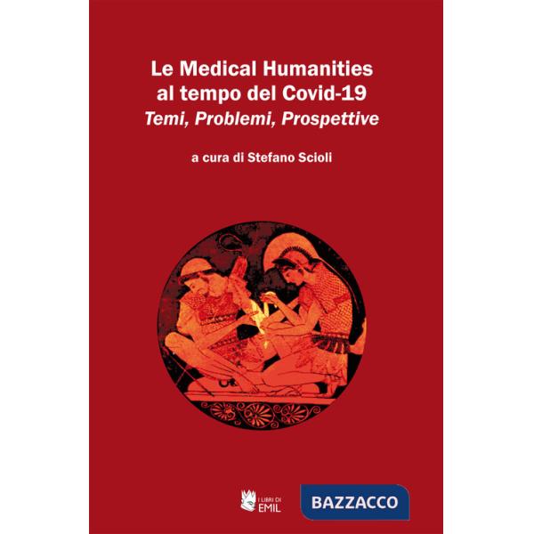 Medical Humanities al tempo del Covid-19. Temi, Problemi, Prospettive (Le)