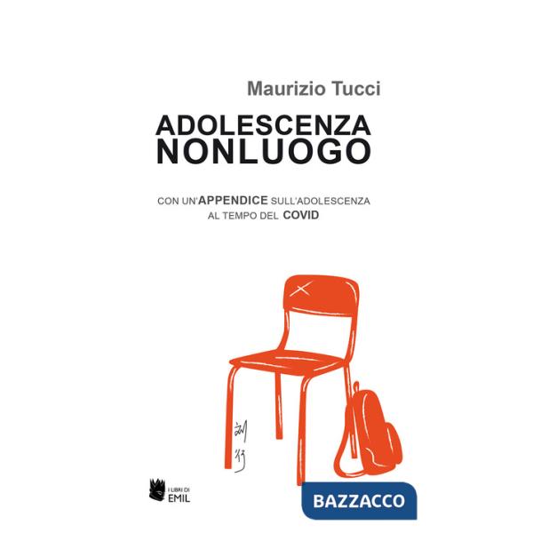 Adolescenza non luogo. Con un'appendice sull'adolescenza al tempo del COVID