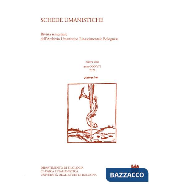 Schede umanistiche. Rivista annuale dell'Archivio Umanistico Rinascimentale Bolognese. Vol. 35/1: In memoria di Andrea Battistin