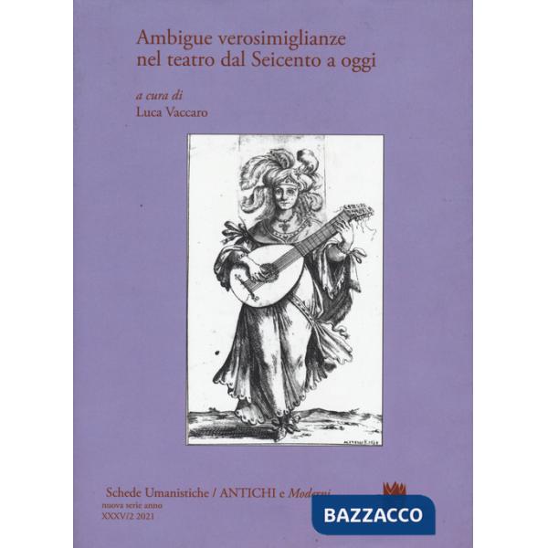 Schede umanistiche. Rivista annuale dell'Archivio Umanistico Rinascimentale Bolognese. Vol. 35/2: Ambigue verosimiglianze nel te