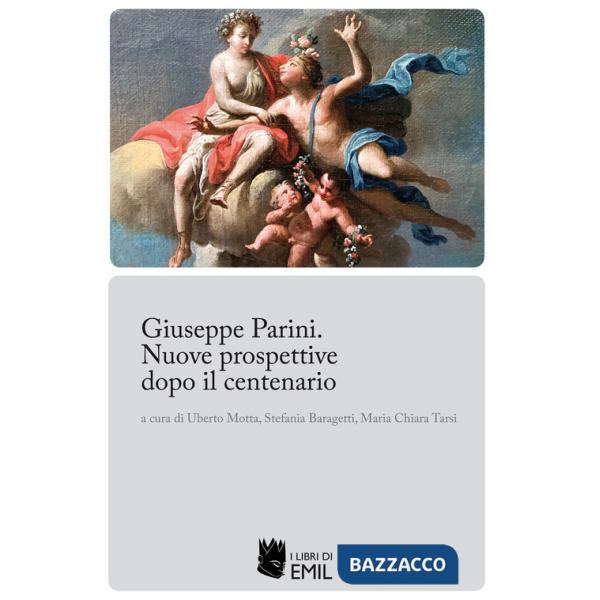 Giuseppe Parini. Nuove prospettive dopo il centenario