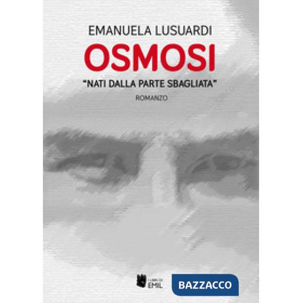 «Nati dalla parte sbagliata». Osmosi