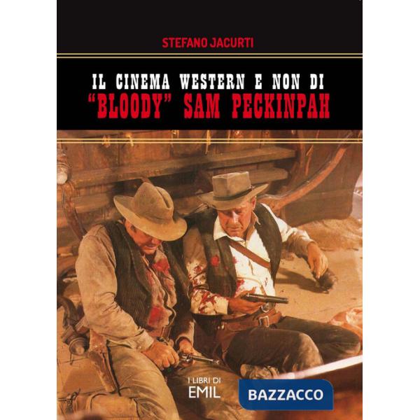 Cinema western e non di «Bloody» Sam Peckinpah (Il)