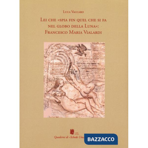 Lei che «spia fin quel che si fa nel globo della Luna»: Francesco Maria Vialardi