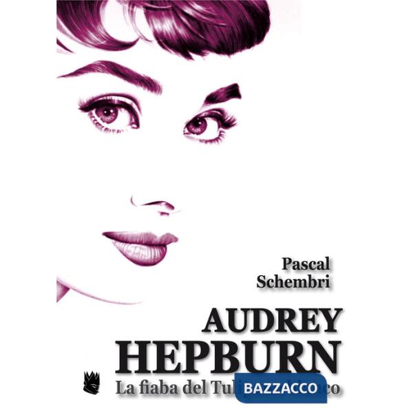 Audrey Hepburn. La fiaba del Tulipano bianco