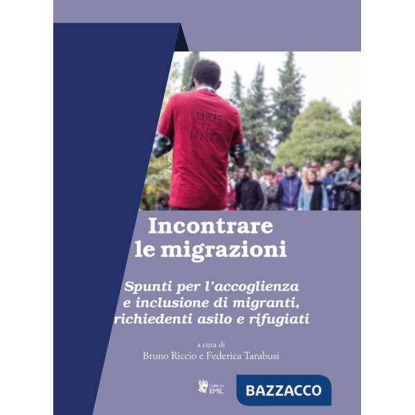 Incontrare le migrazioni. Spunti per l'accoglienza e inclusione di migranti, richiedenti asilo e rifugiati