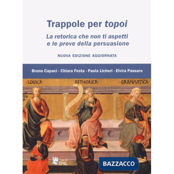 Trappole per topoi. La retorica che non ti aspetti e le prove della persuasione