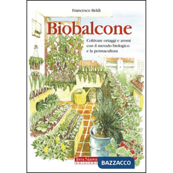 Biobalcone. Coltivare ortaggi e aromi con il metodo biologico e la permacultura