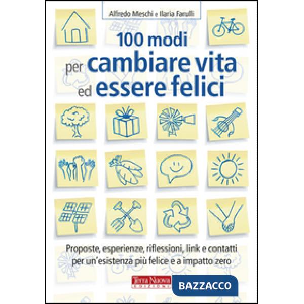 100 modi per cambiare vita ed essere felici. Proposte, esperienze, riflessioni, link e contatti per un'esistenza più felice a im