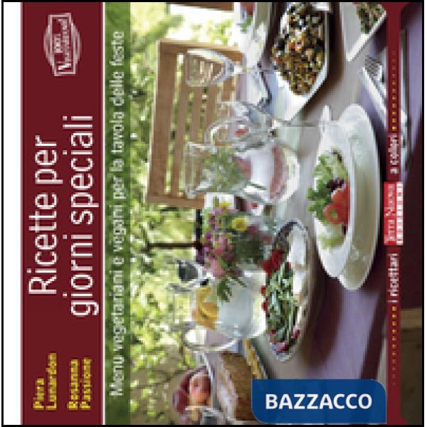 Ricette per giorni speciali. Menu vegetariani e vegani per la tavola delle feste