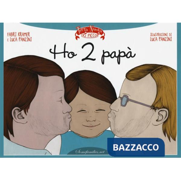 Ho 2 papà. Ediz. illustrata