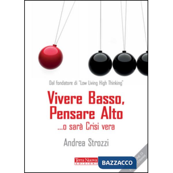 Vivere basso, pensare alto... o sarà crisi vera