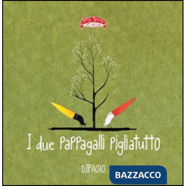 Due pappagalli pigliatutto. Ediz. illustrata (I)