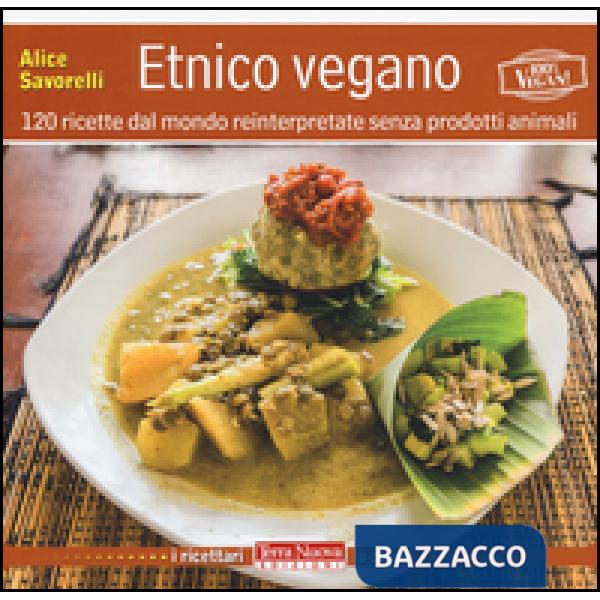 Etnico vegano. 120 ricette dal mondo reinterpretate senza prodotti animali