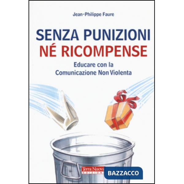 Senza punizioni né ricompense. Educare con la comunicazione non violenta