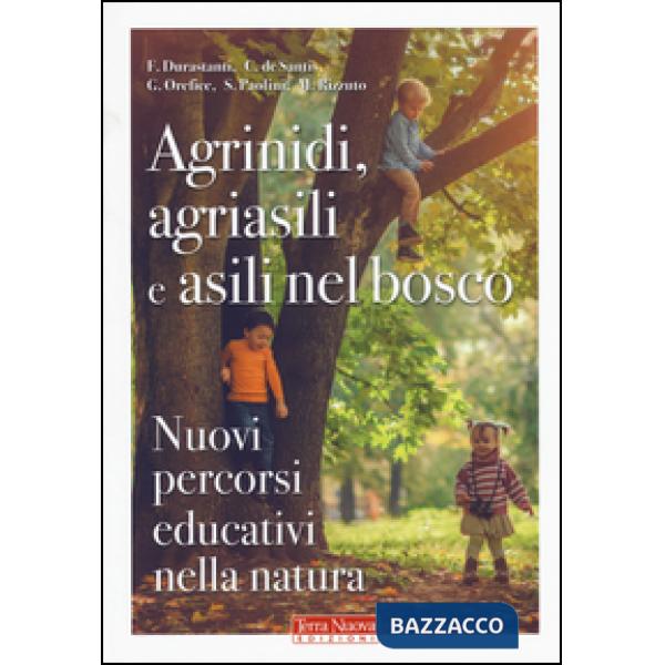 Agrinidi, agriasili e asili nel bosco. Nuovi percorsi educativi nella natura