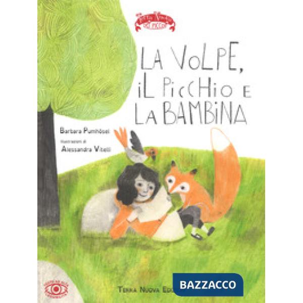 Volpe, il picchio e la bambina. Ediz. a colori (La)