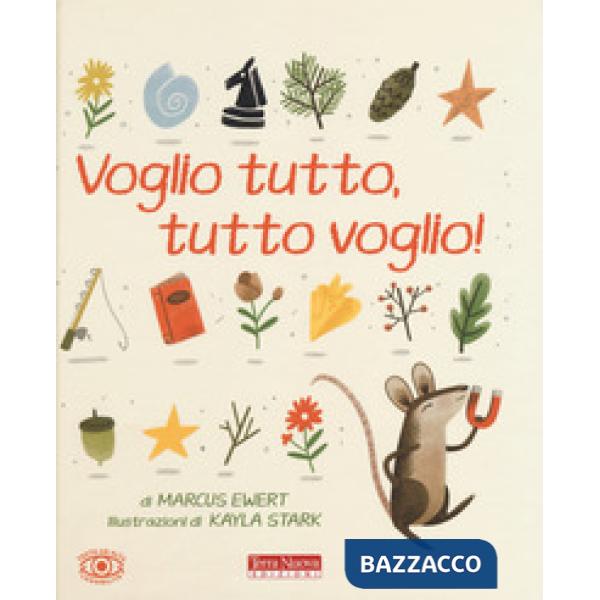 Voglio tutto, tutto voglio! Ediz. a colori