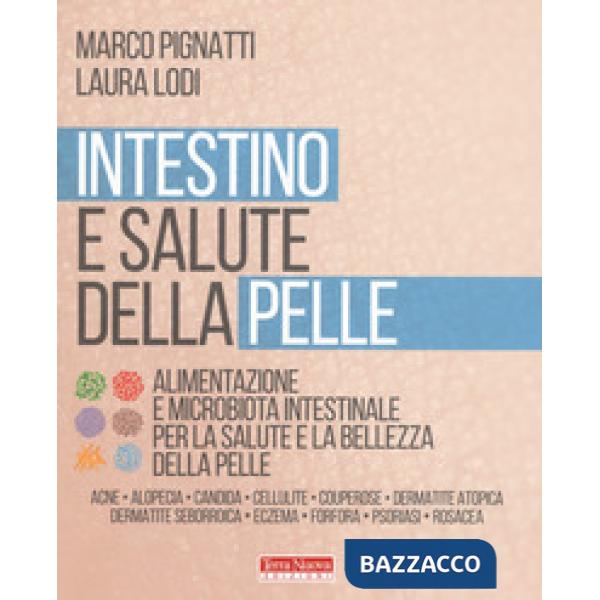 Intestino e salute della pelle. Alimentazione e microbiota intestinale per la salute e la bellezza della pelle