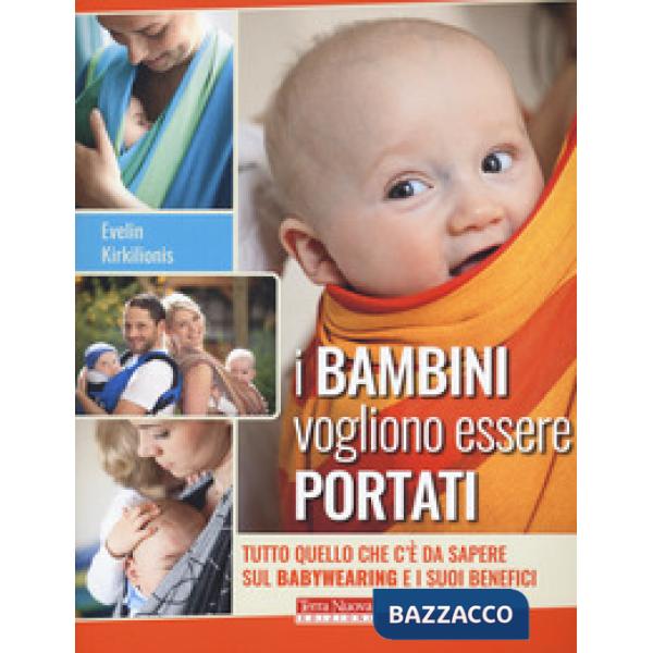 Bambini vogliono essere portati. Tutto quello che c'è da sapere sul babywearing e i suoi benefici (I)