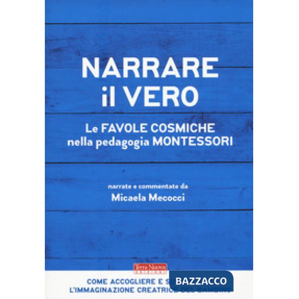 Narrare il vero. Le favole cosmiche nella pedagogia Montessori