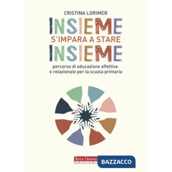 Insieme s'impara a stare insieme. Percorso di educazione affettiva e relazionale per la scuola primaria