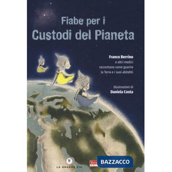 Fiabe per i custodi del pianeta. Ediz. a colori